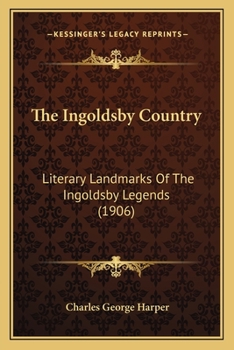 The Ingoldsby Country: Literary Landmarks Of The Ingoldsby Legends