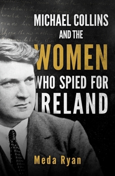 Michael Collins and the Women Who Spied for Ireland 1856355136 Book Cover