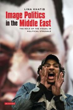 Paperback Image Politics in the Middle East: The Role of the Visual in Political Struggle Book