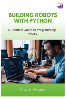 Paperback Building Robots with Python: A Practical Guide to Programming Robots Book
