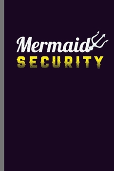 Paperback Mermaid Security: Cute Mermaid Design Perfect for Students, Kids & Teens for Journal, Doodling, Sketching and Notes Gift (6"x9") Dot Gri Book