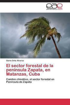 Paperback El Sector Forestal de La Peninsula Zapata, En Matanzas, Cuba [Spanish] Book