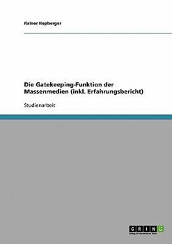 Paperback Die Gatekeeping-Funktion der Massenmedien (inkl. Erfahrungsbericht) [German] Book