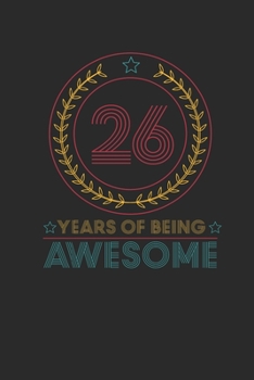 26 Years Of Being Awesome: Small Lined Notebook –  Awesome Birthday Gift Idea