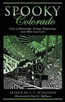 Paperback Spooky Colorado: Tales Of Hauntings, Strange Happenings, And Other Local Lore, First Edition Book