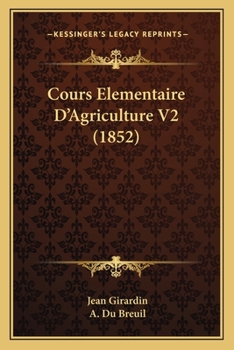 Paperback Cours Elementaire D'Agriculture V2 (1852) [French] Book