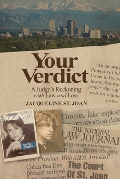 Your Verdict: A Judge's Reckoning With Law and Loss