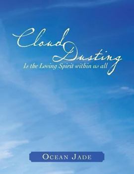 Paperback Cloud Dusting: Is the Loving Spirit Within Us All Book