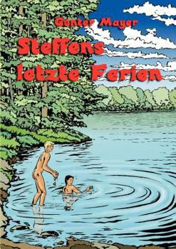 Steffens letzte Ferien: Jugend 1970 zwischen überkommener Moral und dem Urgeist der "68er" Bewegung