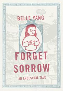 Hardcover Forget Sorrow: An Ancestral Tale Book