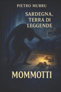 Sardegna, terra di leggende - Mommotti (Italian Edition)