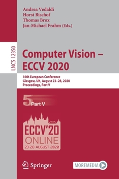 Paperback Computer Vision - Eccv 2020: 16th European Conference, Glasgow, Uk, August 23-28, 2020, Proceedings, Part V Book