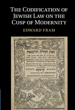 Hardcover The Codification of Jewish Law on the Cusp of Modernity Book