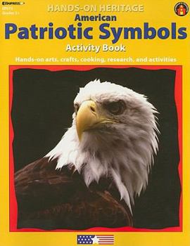 Paperback American Patriotic Symbols Activity Book: Hands-On Arts, Crafts, Cooking, Research, and Activities Book