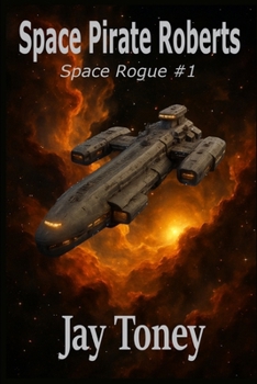 Space Pirate Roberts (Space Rogue #1)