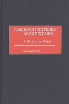 Hardcover American Proverbs about Women: A Reference Guide Book