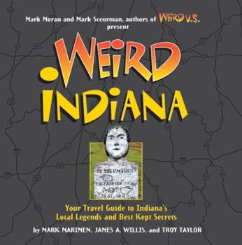 Hardcover Weird Indiana: Your Travel Guide to Indiana's Local Legends and Best Kept Secrets Book