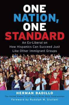 Hardcover One Nation, One Standard: An Ex-Liberal on How Hispanics Can Succeed Just Like Other Immigrant Groups Book