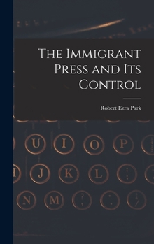 Immigrant Press and Its Control (Americanization studies)