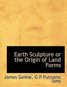 Earth Sculpture or the Origin of Land Forms