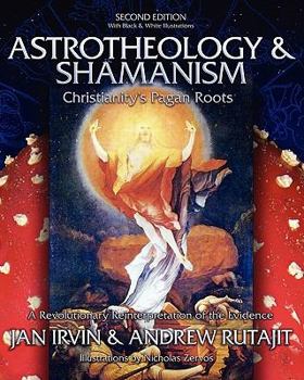 Paperback Astrotheology & Shamanism: Christianity's Pagan Roots. (Black & White Edition) Book