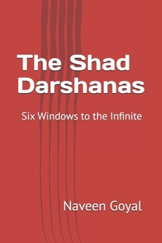 The Shad Darshanas: Six Windows to the Infinite (Pathways to Self-Realization: Sacred Wisdom of Hindu Scriptures)