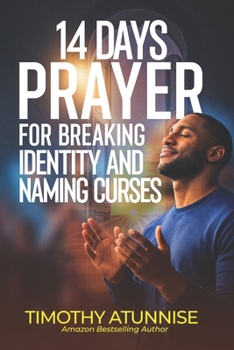 14 Days Prayer for Breaking Identity & Naming Curses (14 Days Prayer & Fasting Series)