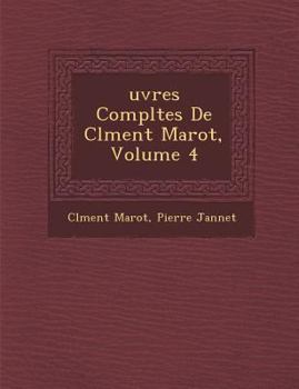 Paperback Uvres Completes de CL Ment Marot, Volume 4 [French] Book