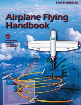 Paperback Airplane Flying Handbook (FAA-H-8083-3C): Pilot Flight Training Study Guide (Color Print) Book
