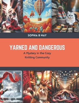 Yarned and Dangerous: A Mystery in the Cozy Knitting Community