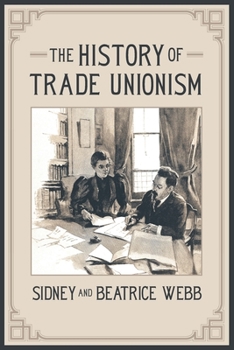 Paperback The History of Trade Unionism Book