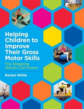 Paperback Helping Children to Improve Their Gross Motor Skills: The Stepping Stones Curriculum Book