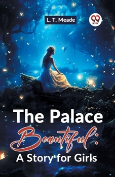 Paperback The Palace Beautiful: A Story For Girls Book