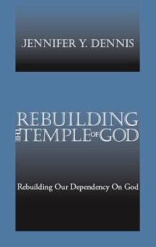 Paperback Rebuilding the Temple of God: Rebuilding Our Dependency on God Book