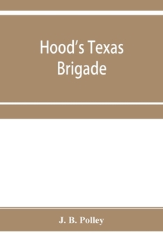 Paperback Hood's Texas brigade, its marches, its battles, its achievements Book