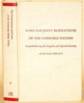 Hardcover Laws & Joint Resolutions of the Cherokee Nation: Enacted During the Regular & Special Sessions of the Years 1881-2-3 (Constitutions & Laws of the Am) Book