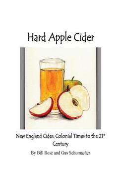 Hard Apple Cider : New England Cider: Colonial Times to the 21st Century