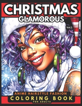 Paperback Christmas Glamorous - Anime Hairstyle Fashion Coloring Book For Adults Vol.1: 51 Stunning Portraits Of Afro-Caribbean, Black African American Girls & Book