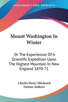 Paperback Mount Washington In Winter: Or The Experiences Of A Scientific Expedition Upon The Highest Mountain In New England 1870-71 Book