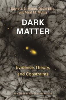 Hardcover Dark Matter: Evidence, Theory, and Constraints Book