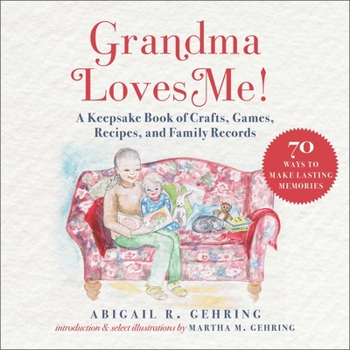 Hardcover Grandma Loves Me!: A Keepsake Book of Crafts, Games, Recipes, and Family Records Book