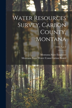 Paperback Water Resources Survey, Carbon County, Montana; 1946 Part 1 Book
