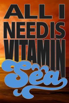 Paperback All I Need Is Vitamin Sea Book