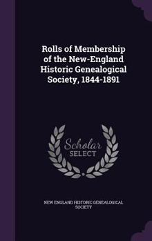 Hardcover Rolls of Membership of the New-England Historic Genealogical Society, 1844-1891 Book