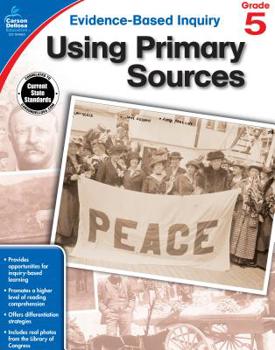Paperback Using Primary Sources, Grade 5 (Evidence-Based Inquiry) Book