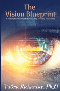 Paperback The Vision Blueprint: 8 Undeniable Principles to Successfully Executing Your Vision Book