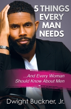 Paperback 5 Things Every Man Needs: ...And Every Woman Should Know About Men Book