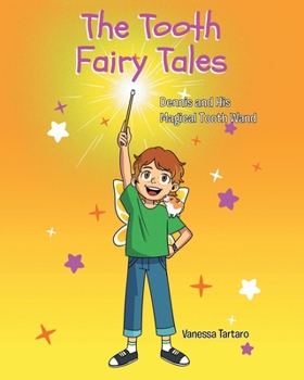 Paperback The Tooth Fairy Tales: Dennis and His Magical Tooth Wand Book