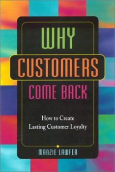 Paperback Why Customers Come Back: How to Create Lasting Customer Loyalty Book