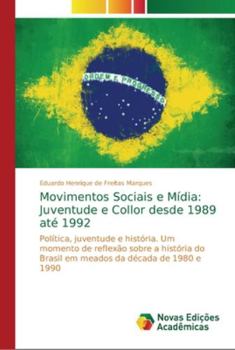 Paperback Movimentos Sociais e Mídia: Juventude e Collor desde 1989 até 1992 [Portuguese] Book